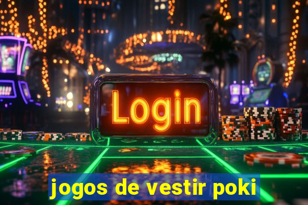 jogos de vestir poki